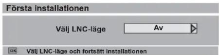Första installationen Välj LNC-läge Av Välj LNC-läge och fortsätt installationen