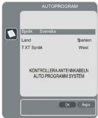 AUTOPROGRAM Språk Svenska Land Spanien TXT Språk West KONTROLLERA ANTENNKABELN AUTO.PROGRAMM.SYSTEM OK Ängra