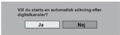 Vill du starta en automatisk sökning efter digitalkanaler? Ja Nej