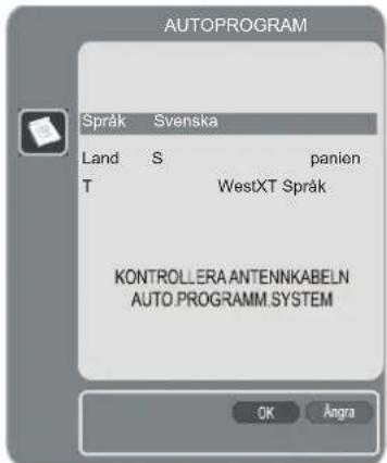 AUTOPROGRAM Språk Svenska Land S panien T WestXT Språk KONTROLLERA ANTENNKABELN AUTO.PROGRAMM.SYSTEM OK Ångra