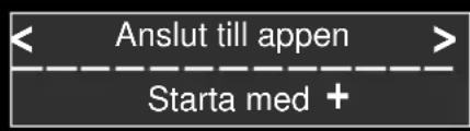 < Anslut till appen > Starta med + >