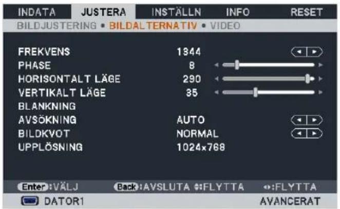 INDATA JUSTERA INSTÄLLN INFO RESET BILDJUSTERING • BILDALTERNATIV • VIDEO FREKVENS 1844 PHASE 8 HORIZONTALT LÄGE 290 VERTIKALT LÄGE 35 BLANKNING AVSÖKNING AUTO BILDKVOT NORMAL UPPLÖSNING 1024x768 Enter: VÄLJ Back: AVSLUTA :FLYTTA :FLYTTA DATOR1 AVANCERAT