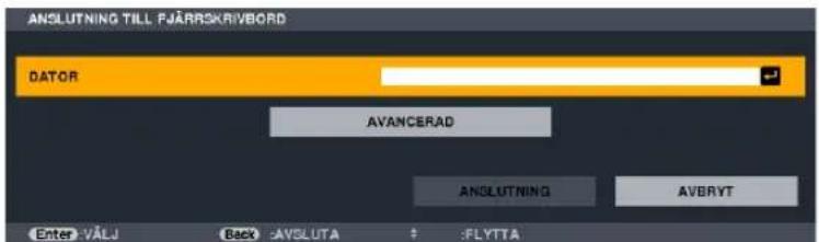 ANSLUTNING TILL FJÄRRSKRIVBORD DATOR AVANCERAD ANSLUTNING AVBRYT Enter: VÄLU Back: AVSLUTA FLYTTA