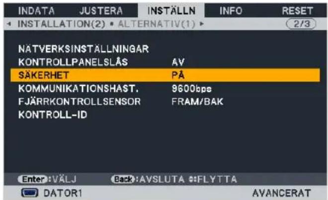 INDATA JUSTERA INSTÄLLN INFO RESET INSTALLATION(2) ALTERNATIV(1) NÄTVERKSINSTALLNINGAR KONTROLLPANELSLÄS AV SÄKERHET PÅ KOMMUNIKATIONSHAST. 9600kpe FJÄRRKONTROLLSENSOR FRAM/BAK KONTROLL-ID Enter: VÄLJ Back: AVSLUTA FLYTTA DATOR1 AVANCERAT