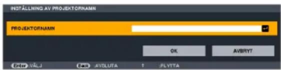 INSTALLING AV PROJEKTORNAMN PROJEKTORNAMN OK AVBRYT Enter AVLJ Set AVOLUTA ↑ FLYTTA