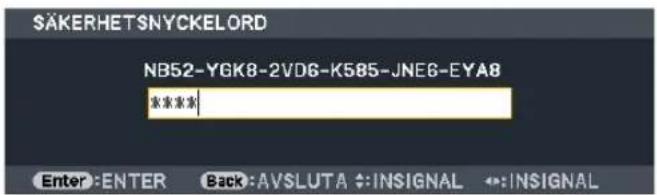 $ÄKERHETSNYCKELORD NB52-YGK8-2VDG-K585-JNE6-EYA8 **** Enter:ENTER Back:AVSLUTA :IN SIGNAL :IN SIGNAL