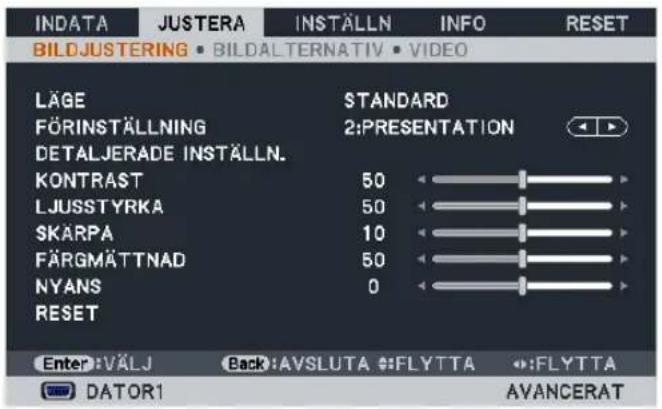 INDATA JUSTERA INSTÄLLN INFO RESET BILDJUSTERING • BILDALTERNATIV • VIDEO LÄGE STANDARD FÖRINSTÄLLNING 2:PRESENTATION DETALJERADE INSTÄLLN. KONTRAST 50 LJUSSTYRKA 50 SKARPA 10 FÄRGMÄTTNAD 50 NYANS 0 RESET Enter:VÄLJ Back:AVSLUTA FLYTTA FLYTTA DATOR1 AVANCERAT
