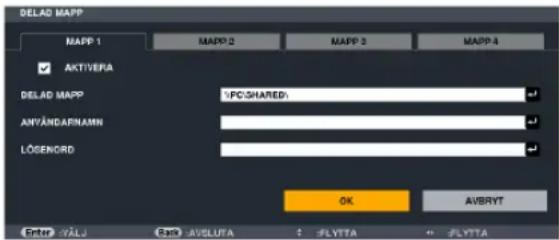 DELAD MAPP MAPP 1 MAPP 2 MAPP 3 MAPP 4 ✓ AKTIVERA DELAD MAPP PC-SHARED: ANTÄNDÄFNAHN LÖGENORD OK AVBRYT Enter VÄLJ Back AVSLLURA FLYTTA FLYTTA