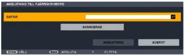 ANSLUTNING TILL FJÄRRSKRIVBORD DATOR AVANCERAD ANSLUTNING AVBRYT Enter: VÄLU Back: SAYSLUTA $ :FLYTTA