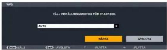 WPS VÄLU INSTÄLLNINGOMETOD FÜR IP-ADDRESS. AUTO NÄSTA AVSLUTA Enter VÄLU EAT AVSLUTA FLYTTA FLYTTA