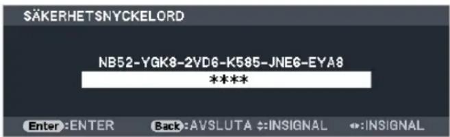$ÄKERHETSNYCKELORD NB52-YGK8-2VD6-K585-JNE6-EYA8 **** Enter :ENTER Back:AVSLUTA ↔:INSIGNAL ↔:INSIGNAL