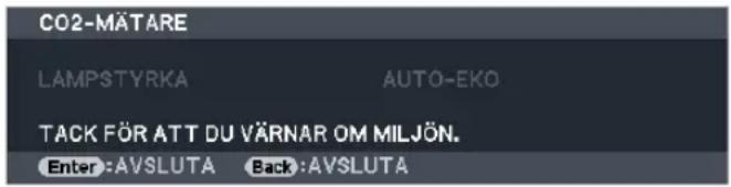 CO2-MÄTARE LAMPSTYRKA AUTO-EKO TACK FÖR ATT DU VÄRNAR OM MILJÖN. Enter:AVSLUTA Back:AVSLUTA