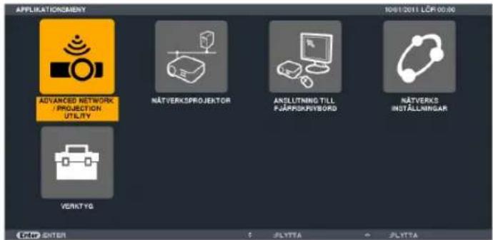 APPLICATIONSMEENY 10/9/2011 LÜR 00:00 ADVANCED NETWORK / PROJECTION UTILITY NÄTVERKSPROJEKTOR ANSLUTNING TILL PJÅRPSKPIYSBORD NÄTVERKS INSTALLINGAR VERKTYG ENTER ENTER E PLITTA PLITTA