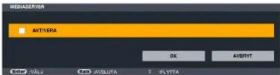 MEDIASERVER AKTIVERA OK AVBRYT Enter: IVA4 Back: AVELUTA ? JLYTTA