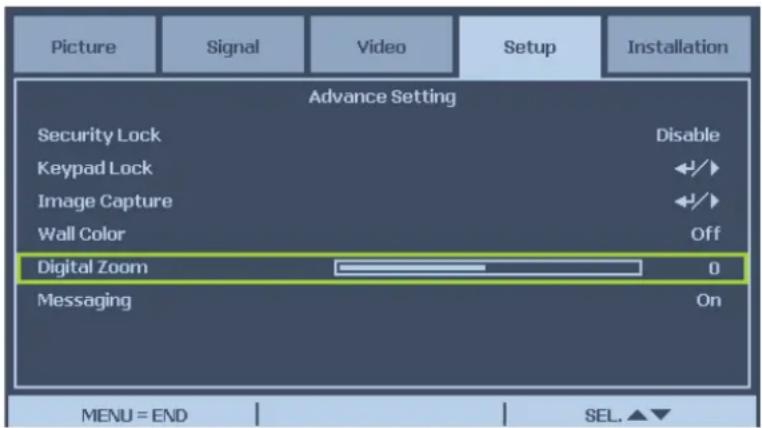 Picture Signal Video Setup Installation Advance Setting Security Lock Disable Keypad Lock +/+ Image Capture +/+ Wall Color Off Digital Zoom 0 Messaging On MENU = END SEL.▲▼