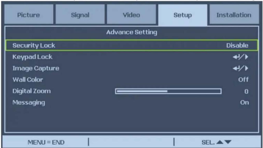 Picture Signal Video Setup Installation Advance Setting Security Lock Disable Keypad Lock +/+ Image Capture +/+ Wall Color Off Digital Zoom 0 Messaging On MENU = END SEL.▲▼