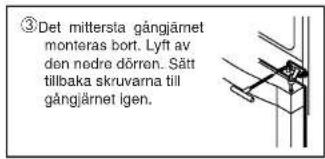 ③Det mittersta gångjärnet monteras bort. Lyft av den nedre dörren. Sätt tillbaka skruvarna till gångjärnet lgen.