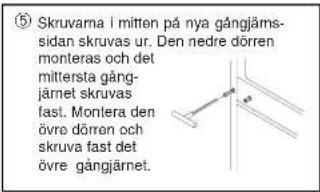 ⑤ Skruvarna i mitten på nya gångjäms- sidan skruvas ur. Den nedre dörren monteras och det mittersta gång- järnet skruvas fast. Monlera den övre dörren och skruva fast det övre gångjärnet.