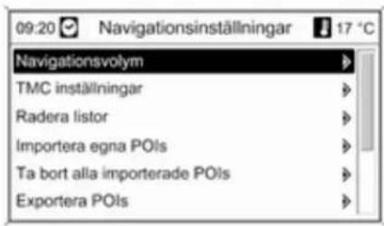 09:20 Navigationsinställningar 17 °C Navigationsvolym TMC inställningar Radera listor Importera egna POIs Ta bort alla importerade POIs Exportera POIs