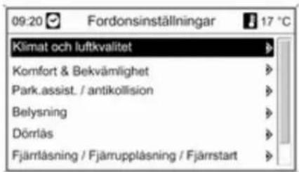 09:20 Fordonsinställningar 17 °C Klimat och luftkvalitet Komfort & Bekvämlighet Park.assist. / antikollision Belysning Dörrås Fjärlåsning / Fjärrupplåsning / Fjärstart