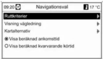 09:20 Navigationsval 17 °C Ruttkriterier Visning vägledning Kartaltemativ ○ Visa beräknad ankomsttid ○ Visa beräknad kvarvarande körtid