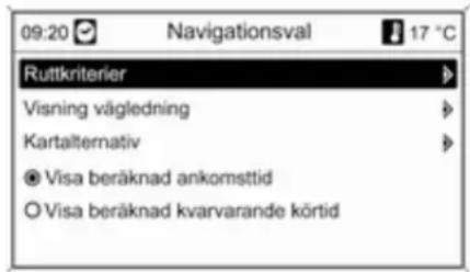 09:20 Navigationsval 17 °C Ruttkriterier Visning vägledning Kartalternativ ○ Visa beräknad ankomsttid ○ Visa beräknad kvarvarande körtid