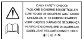 DAILY SAFETY CHECKS TÄGLICHE SICHERHEITSKONTROLLEN CONTROLES DE SECURITE QUOTIDIENS CHEQUEOS DE SEGURIDAD DIARIOS VERIFICAÇÕES DIÁRIAS DE SEGURANÇA VERIFICHE GIORNALIERE DI SICUREZZA DAGELIJSKE VEILIGHEIDSINSPECTIES 運行前点檢