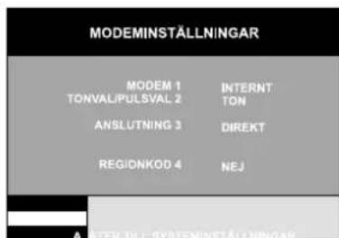 MODEMINSTÄLLNINGAR MODEM 1 TONVAL/PULSVAL 2 ANSLUTNING 3 REGIONKOD 4 INTERNT TON DIREKT NEJ A ATER TILL SYSTEMINSTÄLLNINGAR