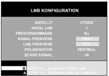 LNB KONFIGURATION SATELLIT OTHER ANTAL LNB 1 FREKVENOMRÅDE Ku KANAL-FREKVEN 12248 LNB-FREKVEN 97MB POLARISATION VERTIKAL 22 KHZ-SIGNAL JA B ATER TILL SIGNALSTYRKA LNB A ATER TILL PARABOLINSTALLINGAR