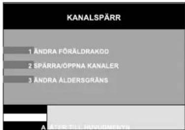 KANALSPÄRR 1 ÄNDRA FÖRÄLDRAKOD 2 SPÄRRA/ÖPPNA KANALER 3 ÄNDRA ÄLDERSGRÄNS A TESFIL RUVORMEKYN