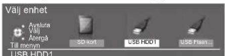 Välj enhet Avslura Välj Atergå Till menyn SD xort USB HDD1 USB Flssen... USB HDD1