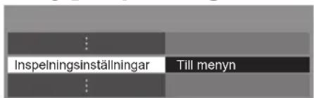 Inspelningsinställningar Till menyn
