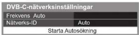 DVB-C-nätverksinställningar Frekvens Auto Nätverks-ID Auto Starta Autosökning