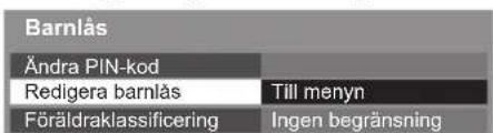 Barnlås Ändra PIN-kod Redigera barnlås Föräldraklassificering Till menyn Ingen begränsning
