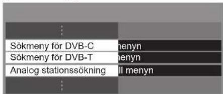 Sökmeny för DVB-C Sökmeny för DVB-T Analog stationssökning menyn menyn II menyn