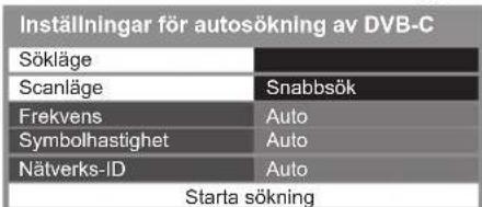 Inställningar för autosökning av DVB-C Sökläge Scanläge Snabbsök Frekvens Auto Symbolhastighet Auto Nätverks-ID Auto Starta sökning
