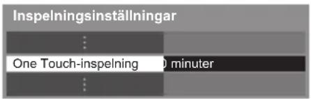 Inspelningsinställningar One Touch-inspelning 30 minuter