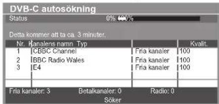 DVB-C autosökning Status 0% 100% Detta kommer att ta ca. 3 minuter, Nr. Kanalens namn Typ Kvalit. 1 | CBBC Channel | Fria kanaler 100 2 | BBC Radio Wales | Fria kanaler 100 3 | IE4 | Fria kanaler 100 Fria kanaler: 3 Betalkanaler: 0 Radio: 0 Soker