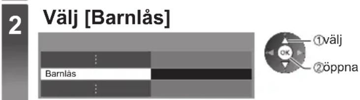 2 Välj [Barnlås] Barnlås ①välj ②öppna