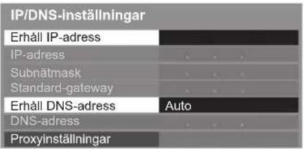 IP/DNS-inställningar Erhåll IP-adress IP-adress Subnätmask Standard-gateway Erhåll DNS-adress Auto DNS-adress Proxyinställningar