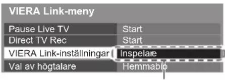 VIERA Link-meny Pause Live TV Direct TV Rec VIERA Link-inställningar Val av högtalare Start Start Inspelare Hemmabio