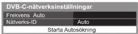 DVB-C-nätverksinställningar Frekvens Auto Nätverks-ID Auto Starta Autosökning