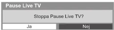 Pause Live TV Stoppa Pause Live TV? Ja Nej