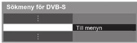 Sökmeny för DVB-S : Till menyn : :