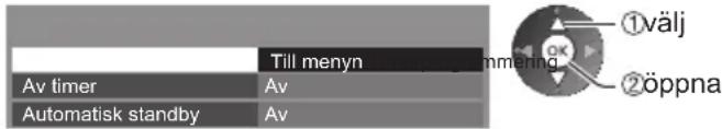 Till menyn Av timer Av Automatisk standby Av ①välj ②öppna