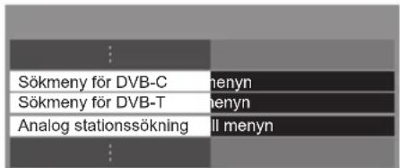 Sökmeny för DVB-C menyn Sökmeny för DVB-T menyn Analog stationssökning till menyn