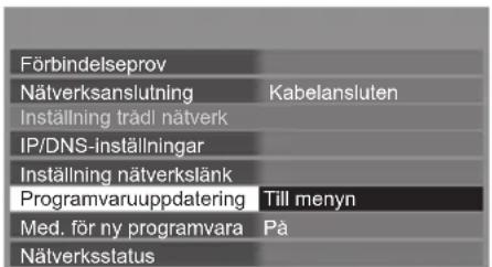 Förbindelseprov Nätverksanslutning Kabelansluten Inställning trådl nätverk IP/DNS-inställningar Inställning nätverkslänk Programvaruuppdatering Till menyn Med. för ny programvara På Nätverksstatus