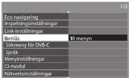 Eco-navigering Inspelningsinställningar Link-inställningar Barnlås Sökmeny för DVB-C Språk Menyinställningar CI-modul Nätverksinställningar Till menyn