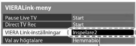 VIERALink-meny Pause Live TV Direct TV Rec VIERA Link-inställningar Val av högtalare Start Start Inspelare2 Hemmabio
