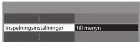 Inspelningsinställningar Till menyn